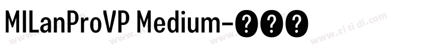 MILanProVP Medium字体转换 MILanProVP Medium字体转换